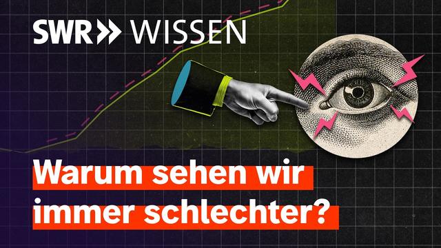 Machen wir unsere Augen kaputt? | SWR Wissen
