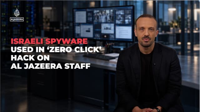 Israeli spyware used in ‘zero click’ hack on Al Jazeera staff