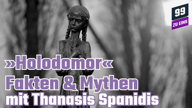 »Holodomor« - Fakten und Mythen mit Thanasis Spanidis - 99 ZU EINS - Ep. 214 [REMASTERED]