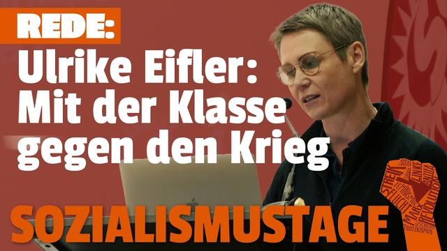 Ulrike Eifler: Mit der Klasse gegen den Krieg | Auf den Sozialismustagen
