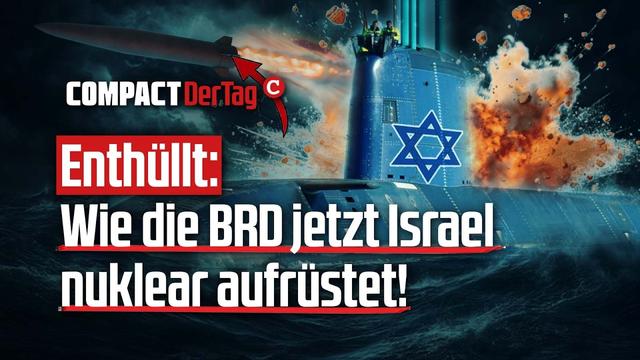 Enthüllt: Wie die BRD jetzt Israel nuklear aufrüstet!💥