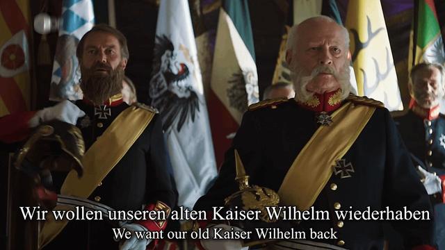 "Wir wollen unseren alten Kaiser Wilhelm wiederhaben" - German Monarchist Song