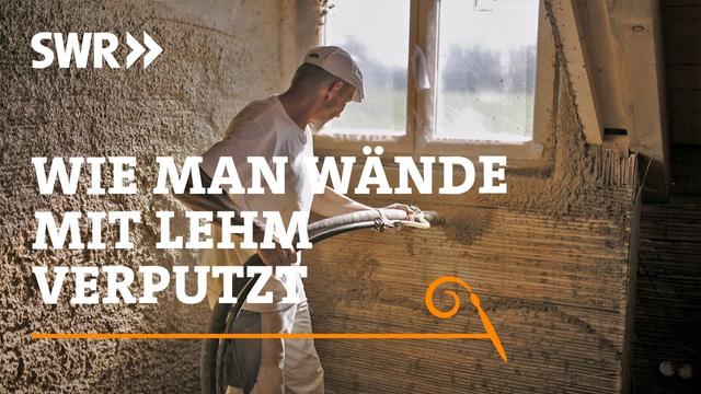 Wie man Wände mit Lehm verputzt | SWR Handwerkskunst