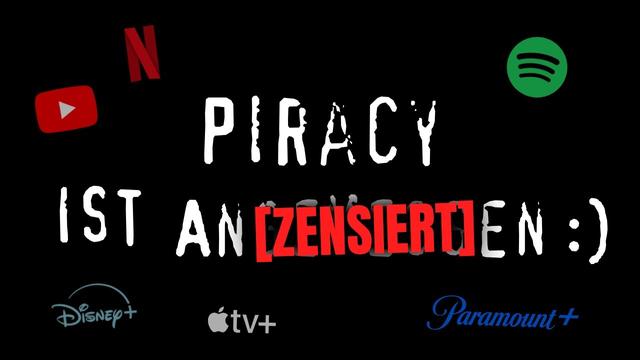 Piracy ist [NATÜRLICH NICHT] angemessen