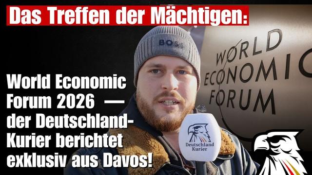 Das Treffen der Mächtigen: World Economic Forum — der Deutschland-Kurier exklusiv aus Davos!