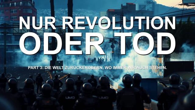 Nur Revolution oder Tod - Part drei: Die Welt zurückerobern, wo immer wir auch stehen.