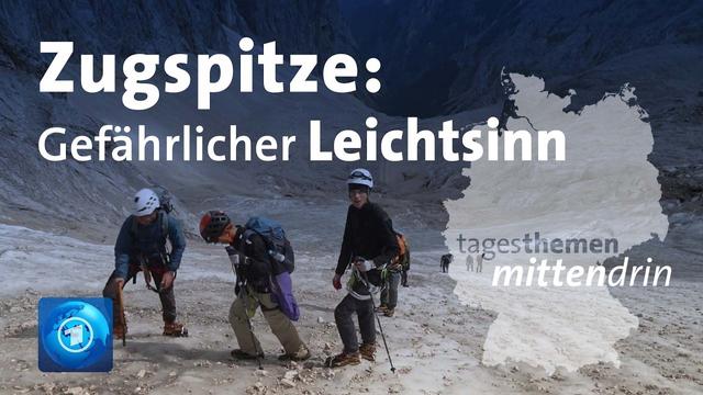 Zugspitze: Gefährlicher Leichtsinn im Höllental | tagesthemen mittendrin