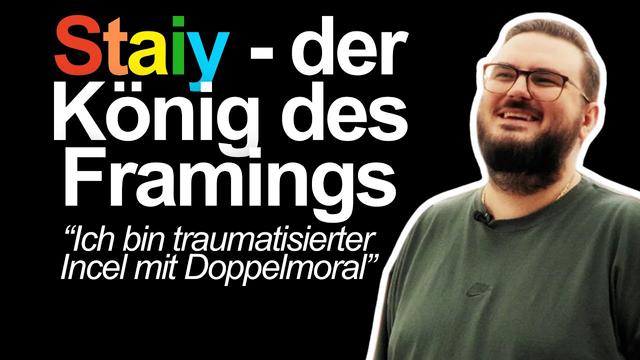 @Staiy - der Framing König und seine Techniken