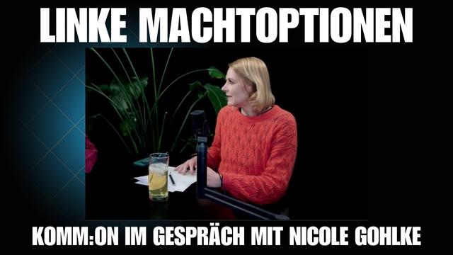 Linke Machtoptionen. Komm:on mit Nicole Gohlke