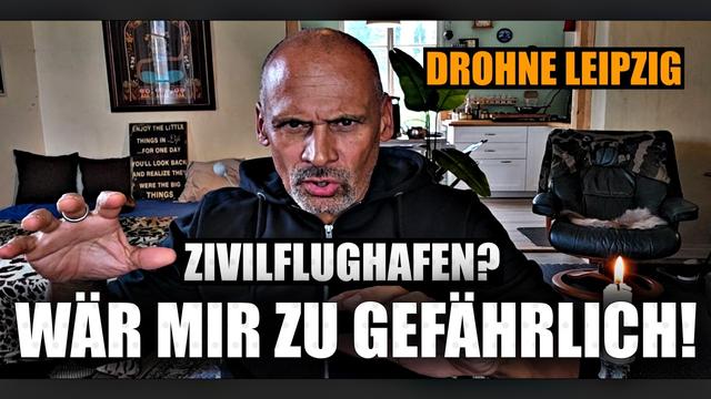 DROHNE LEIPZIGER FLUGHAFEN: ... wär mir viel zu gefährlich!!!