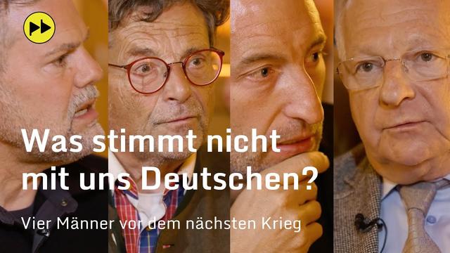 Was stimmt nicht mit uns Deutschen? Vier Männer vor dem nächsten Krieg
