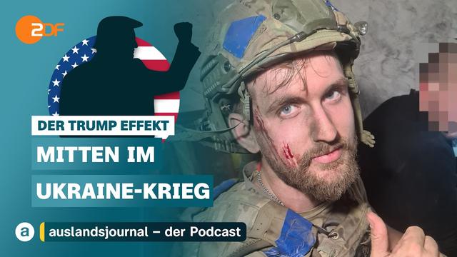 Mitten im Ukraine-Krieg | Der Trump Effekt #76 | auslandsjournal - der Podcast