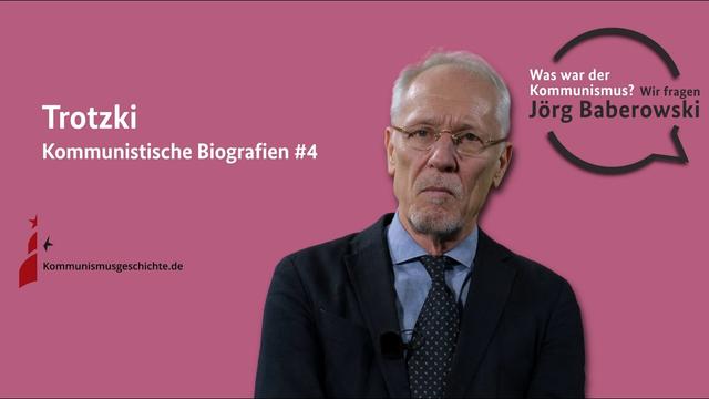 Kommunistische Biografien #4: Leo Trotzki – Was war der Kommunismus? Wir fragen Jörg Baberowski