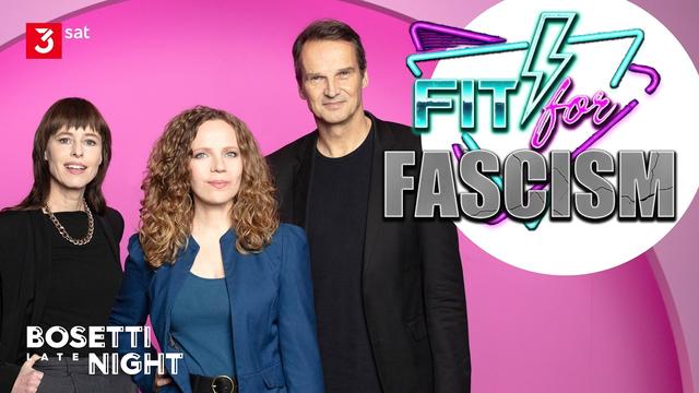 Fit For Fascism | BOSETTI LATE NIGHT mit Abdelkarim, Claus v.Wagner, Abdollahi, Richter, Brinkbäumer