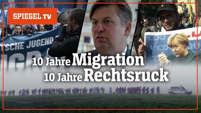 10 Jahre Migration – 10 Jahre Rechtsruck | SPIEGEL TV