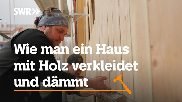 Wie man ein Haus mit Holz verkleidet und dämmt | SWR Handwerkskunst
