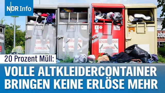 Übervolle Altkleidercontainer: Warum immer mehr entsorgte Kleidung zum Müllproblem wird | NDR Info