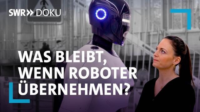 Jobangst und Roboterträume - Eine Reise zwischen Krise und Aufbruch | SWR Doku