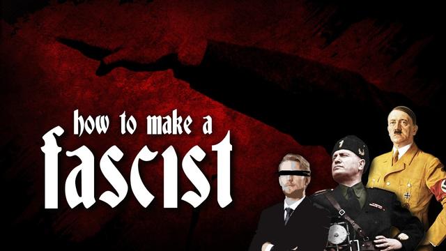 How to Make a Fascist