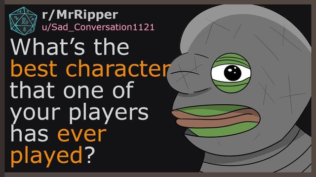 DMs, what is the best character that one of your players has ever played?#dnd